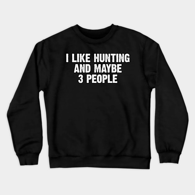 Like Hunting & Maybe 3 People Whitetail Deer Crewneck Sweatshirt by Meow_My_Cat